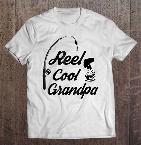 Reel Cool Grandpa Shirts Ideas For Fathers Day Birthday T T Shirts