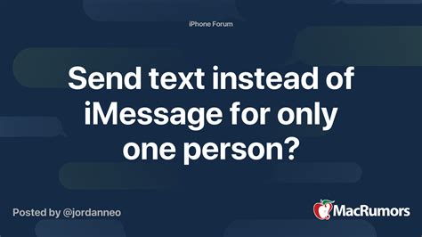 Send Text Instead Of Imessage For Only One Person Macrumors Forums