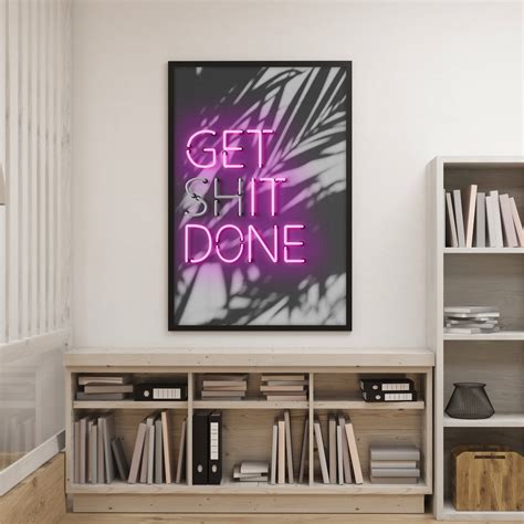 Get Shit Done Neon Sign Print Get It Done Poster Digital Etsy