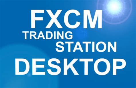 Trading Station Desktop From Fxcm Overview