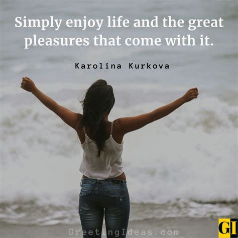 Best Enjoying Life Quotes To Live Life To The Fullest