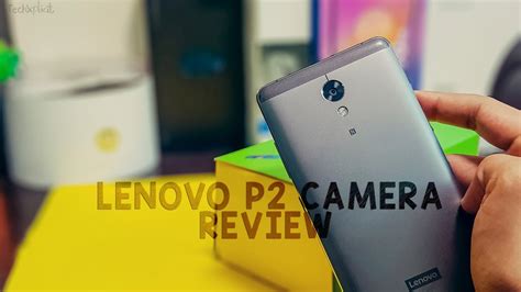 Lenovo P2 Camera Review How Bad Is The P2s Camera Youtube