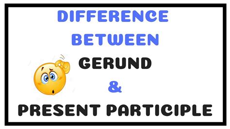 The Difference Between Gerund And Present Participle Sowjanyas English