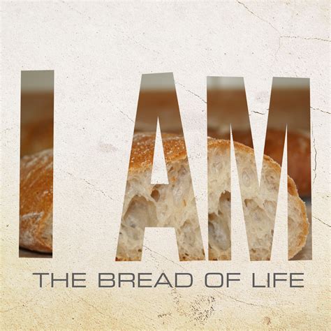 I Am The Bread Of Life Hope Baptist Church