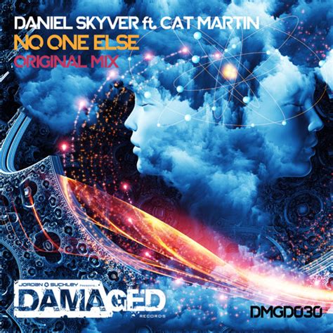 Stream Daniel Skyver Feat Cat Martin No One Else Damaged Out Soon