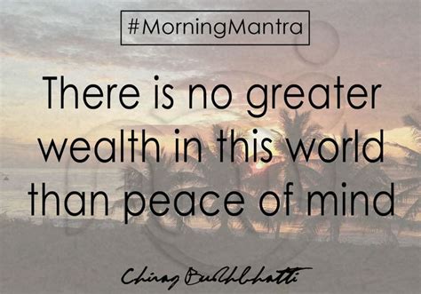 There Is No Greater Wealth In This World Than Peace Of Mind Morning Mantra Peace Of Mind Peace