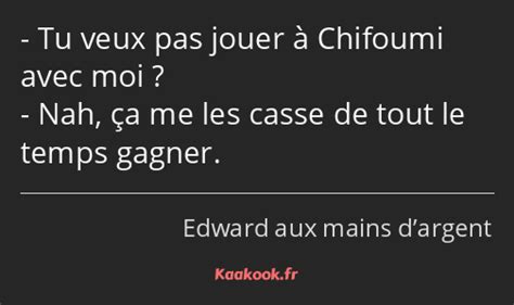 Citation Tu Veux Pas Jouer à Chifoumi Avec Moi Nah Kaakook