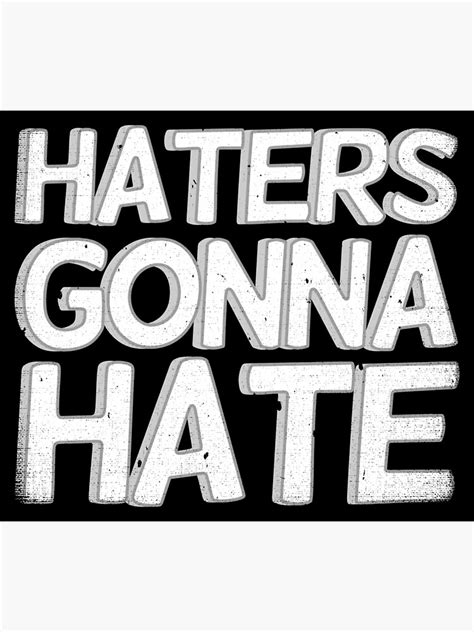 haters gonna hate photographic print by corkypesky redbubble