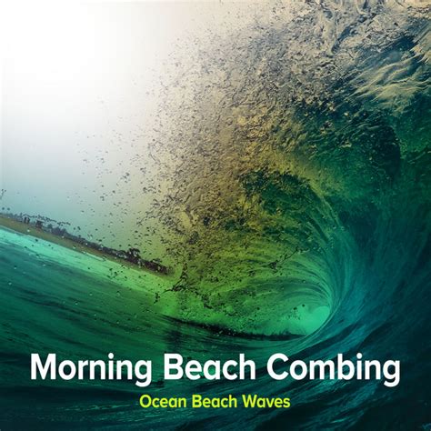 Morning Beach Combing Album By Ocean Beach Waves Spotify