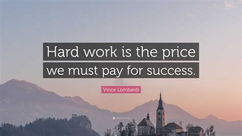 Vince Lombardi Quote “hard Work Is The Price We Must Pay For Success”