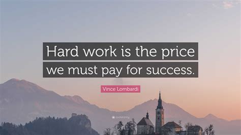 Vince Lombardi Quote Hard Work Is The Price We Must Pay For Success