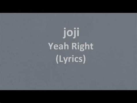 verse 1 i'ma f*ck up my life i'ma f*ck up my life we gon' party all night she don't care if i die yeah right, yeah right yeah i bet you won't cry yeah i bet you won't try but you know i don't mind but you. joji - Yeah Right (Lyrics) Chords - Chordify