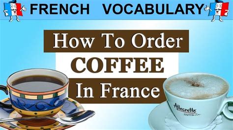 FRENCH VOCABULARY & PHRASES - HOW TO ORDER COFFEE IN FRANCE | French ...