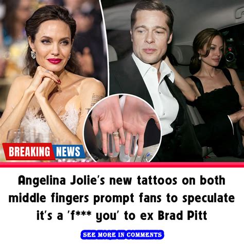 Angelina Jolie S New Tattoos On Both Middle Fingers Prompt Fans To Speculate It S A F You