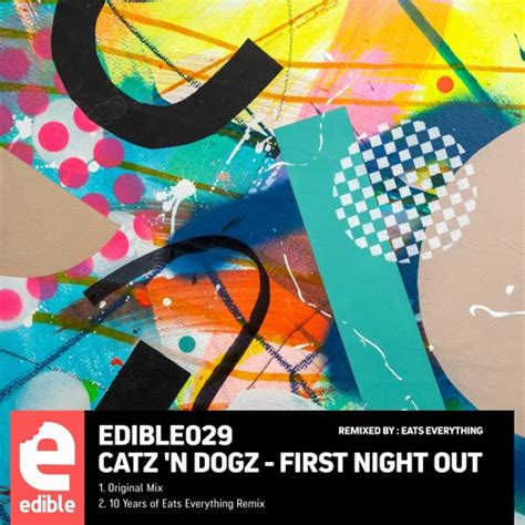 Stream Catz N Dogz First Night Out Original Mix By Edible Beats