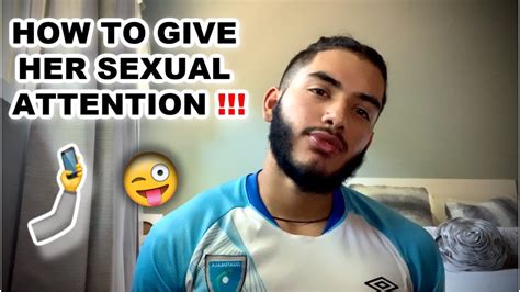 How To Give Her Sexual Attention ️🤳🤪 Youtube