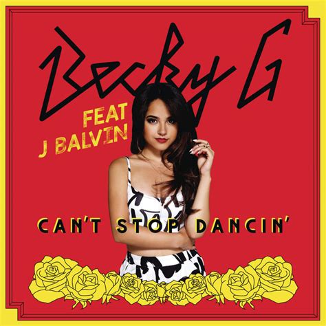 Becky G Cant Stop Dancin J Balvin Remix Lyrics Genius Lyrics