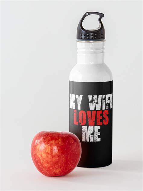 my wife loves me funny husband wife love marriage water bottle for sale by threadzhero redbubble