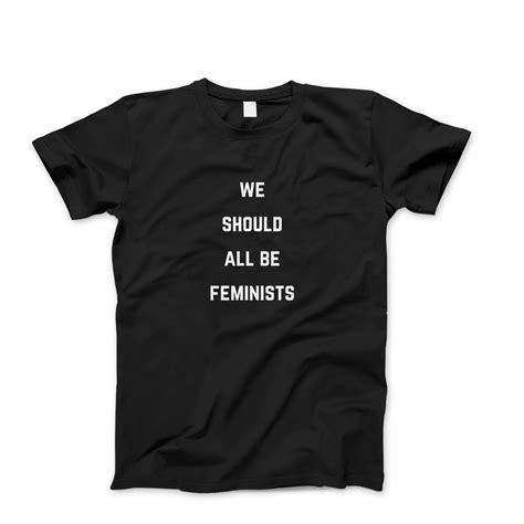We Should All Be Feminists Men S Feminist T Shirt Feminist Tees