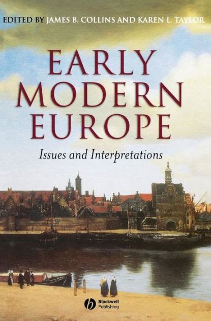 Early Modern Europe Issues And Interpretations Edition 1 By James B