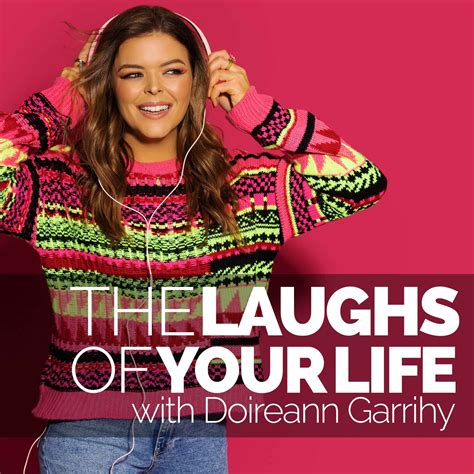The Laughs Of Your Life With Doireann Garrihy Podcast Podtail