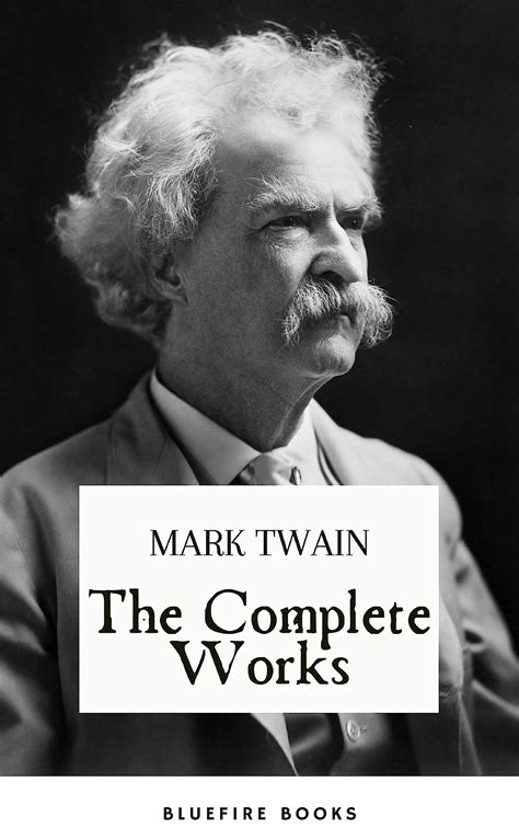 The Complete Works Of Mark Twain Embark On A Riveting Journey Through