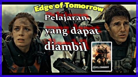 Pesan Tersirat Cerita Film Edge Of Tomorrow Pesan Yang Dapat Diambil