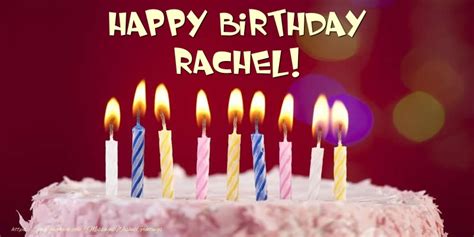 Happy Birthday Rachel 🎂 Cake And Candy And Party Greetings Cards For