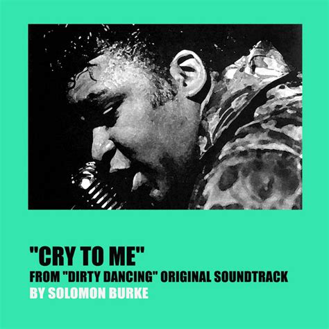 Cry To Me From Dirty Dancing Original Soundtrack Compilation By
