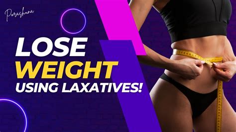 How To Lose Weight Using Laxatives Porashuna Youtube