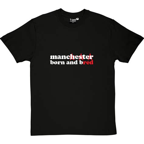 Manchester Born And Bred T Shirt Tshirtsunited