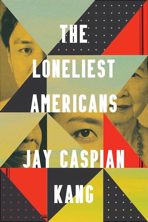 Learning In Being Lonely On Jay Caspian Kangs The Loneliest Americans