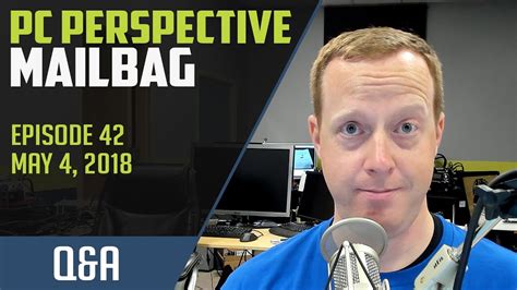 Pcper Mailbag 42 May The Fourth Be With Most Of You Youtube