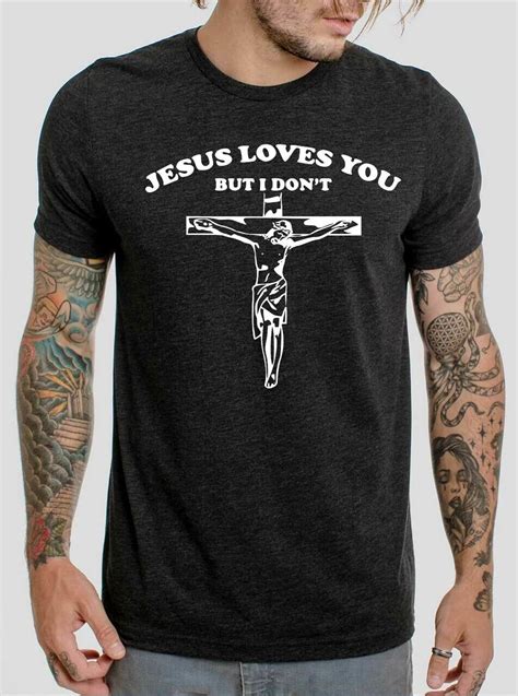jesus loves you but i don t shirt etsy