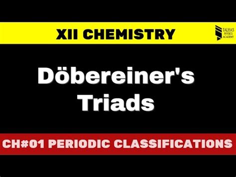 Periodic Classification 01 Dobereiner S Triads XII Chemistry YouTube