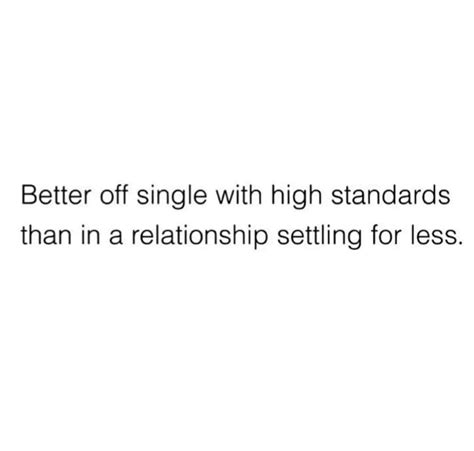 Better Off Single With High Standards Than In A Relationship Settling