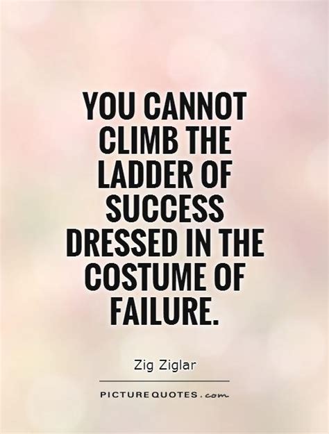 They never asked, were you able to work today? enjoy reading and share 623 famous quotes about ladder with everyone. Ladder Of Success Quotes. QuotesGram
