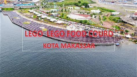 Lego Lego Cpi Wisata Baru Andalan Kota Makassar Diresmikan Gubernur