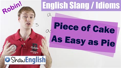 English Slang Idioms Piece Of Cake As Easy As Pie Shaw English