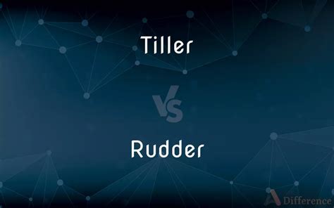 Tiller Vs Rudder — Whats The Difference