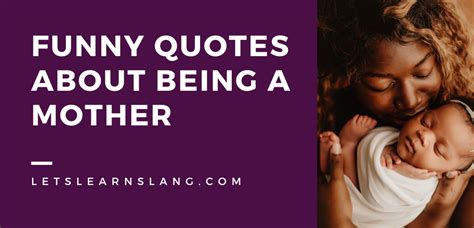 Funny Quotes About Being A Mother You Can Relate To Lets Learn Slang