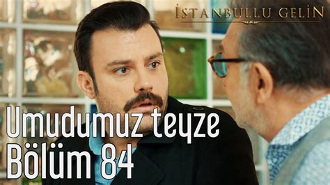 İstanbullu Gelin 84. Bölüm - Umudumuz Teyze - YouTube