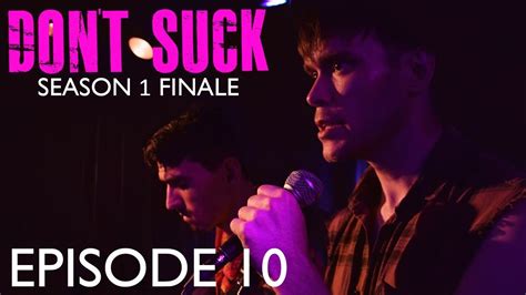 Dont Suck Web Series Season 1 Finale Episode 10 Youtube