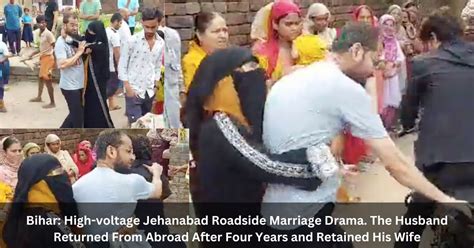 Bihar High Voltage Jehanabad Roadside Marriage Drama The Husband Returned From Abroad After