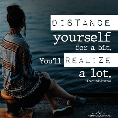 Nothing hurts a person more than falling for the wrong person. Distance Yourself For A Bit