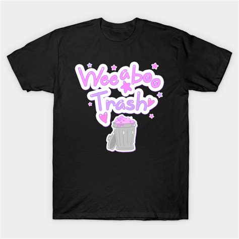 Weeaboo Trash Weeaboo Trash T Shirt Teepublic