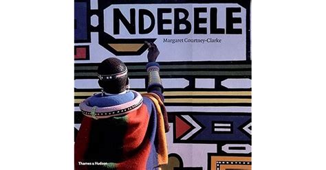 Ndebele The Art Of An African Tribe By Margaret Courtney Clark