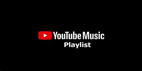 Youtube Music Playlist How To Create Add Songs And Share A Youtube
