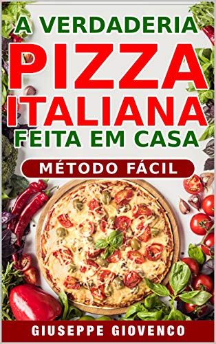 Pdf A Verdadeira Pizza Italiana Feita Em Casa Transforma Te