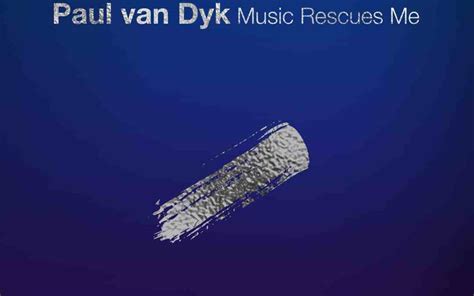 Paul Van Dyk Music Rescues Me